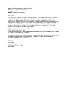 From: [Office of Representative James P. Moran] Sent: Tuesday, May 12, [removed]:43 AM To: [OJP] Subject: earmark reprogramming [text omitted], I was told by [text omitted] to contact you about this question. For FY09, Mr.