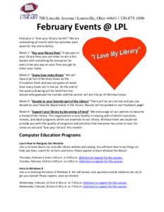 700 Lincoln Avenue | Louisville, Ohio 44641 | [removed]February Events @ LPL February is “love your library month”! We are celebrating all month with fun activities each week for the entire family.