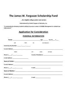 The James W. Ferguson Scholarship Fund ….for eligible college juniors and seniors Administered by United Trappers of Kentucky, Inc. “A scholarship for Kentucky students wishing to pursue a career in Wildlife Manageme