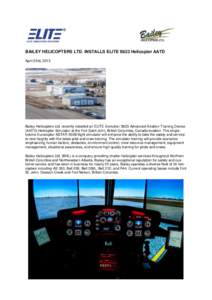 BAILEY HELICOPTERS LTD. INSTALLS ELITE S623 Helicopter AATD April 23rd, 2013 Bailey Helicopters Ltd. recently installed an ELITE Evolution S623 Advanced Aviation Training Device (AATD) Helicopter Simulator at the Fort Sa