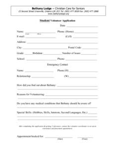 Bethany Lodge ~ Christian Care for Seniors 23 Second Street Unionville, Ontario L2R 2C2 Tel: (Fax: (www.bethanylodge.org Student Volunteer Application Date: ________________________