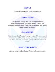 NOAA “Where Science Gains Value for America” NOAA’s VISION An informed society that uses a comprehensive understanding of the role of the oceans, coasts, and