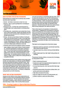 fact sheet eating disorders Risk factors for eating disorders Eating disorders are complex and are caused by many contributing factors which may include: • Gender - the female to male ratio is at least ten to one. • 