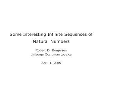 Some Interesting Infinite Sequences of Natural Numbers Robert D. Borgersen [removed] April 1, 2005