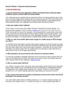 Election Officials - Frequently Asked Questions VOTER INFORMATION: 1. Can the Federal Post Card Application (FPCA) and Federal Write-In Absentee Ballot (FWAB) be used by citizens within the United States? Yes. Uniformed 