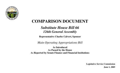 COMPARISON DOCUMENT Substitute House Bill 66 126th General Assembly Representative Charles Calvert, Sponsor  Main Operating Appropriations Bill