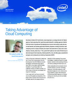 SOLUTION BRIEF Cloud Computing Taking Advantage of Cloud Computing According to Federal CIO Vivek Kundra, cloud computing is a strategic direction for federal