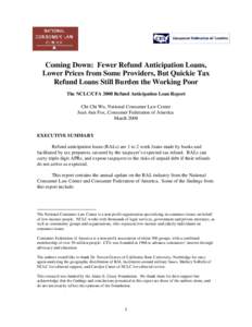 Coming Down: Fewer Refund Anticipation Loans, Lower Prices from Some Providers, But Quickie Tax Refund Loans Still Burden the Working Poor The NCLC/CFA 2008 Refund Anticipation Loan Report Chi Chi Wu, National Consumer L