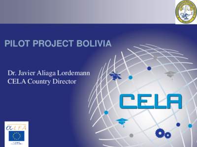 PILOT PROJECT BOLIVIA  Dr. Javier Aliaga Lordemann CELA Country Director  BACKGROUND
