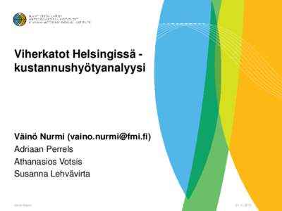 Viherkatot Helsingissä kustannushyötyanalyysi  Väinö Nurmi () Adriaan Perrels Athanasios Votsis Susanna Lehvävirta