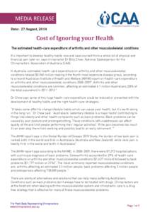 MEDIA RELEASE Date: 27 August, 2014 Cost of Ignoring your Health The estimated health-care expenditure of arthritis and other musculoskeletal conditions It’s important to develop healthy habits now and save yourself fr