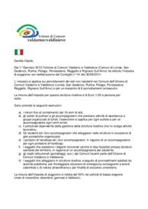 Gentile Ospite, Dal 1° Gennaio 2012 l’Unione di Comuni Valdarno e Valdisieve (Comuni di Londa, San Godenzo, Rufina, Pelago, Pontassieve, Reggello e Rignano Sull’Arno) ha istituito l’imposta di soggiorno con delibe