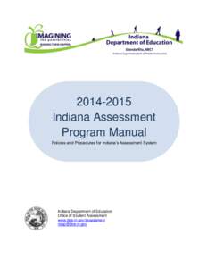 [removed]Indiana Assessment Program Manual Policies and Procedures for Indiana’s Assessment System  Policies and Procedures for Indiana’s Assessment System