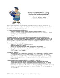 Hone Your Skills When Using Reinforcers and Reprimands -- Leslie E. Packer, PhD Some parents and teachers are extraordinarily adept at the effective use of praise, reprimands, and behavioral interventions, but most paren