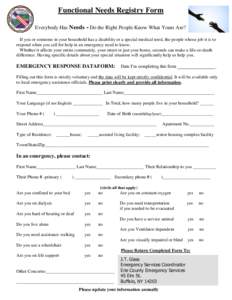 Functional Needs Registry Form Everybody Has Needs - Do the Right People Know What Yours Are? If you or someone in your household has a disability or a special medical need, the people whose job it is to respond when you