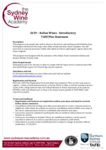 2639 – Italian Wines - Introductory TAFE Plus Statement Description This program is for people who wish to discover the diverse and exciting world of Italian wines. Participants will discover the major wine styles of I