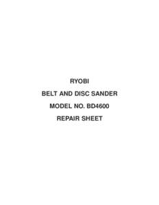 RYOBI BELT AND DISC SANDER MODEL NO. BD4600 REPAIR SHEET  RYOBI BELT AND DISC SANDER – MODEL NUMBER BD4600