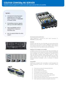 COLFAX CX4450q-X6 SERVER Powerful enterprise grade 4U 4-socket server with unprecedented RAS and scalability Highlights 