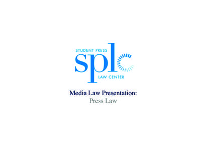 Media Law Presentation:	 
 Press Law Press Law Primer for
