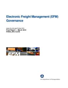Electronic Freight Management (EFM) Governance www.its.dot.gov/index.htm Final Report — March 2012 FHWA-JPO[removed]
