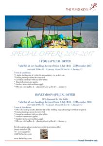 SPECIAL OFFERSFOR 4 SPECIAL OFFER Valid for all new bookings for travel from 1 July 2015 – 22 Decembernot valid 29 Dec 15 – 4 January 16 and 29 Dec 16 – 4 January 17) Terms & conditions