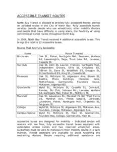 ACCESSIBLE TRANSIT ROUTES North Bay Transit is pleased to provide fully accessible transit service on selected routes in the City of North Bay. Fully accessible transit services provide people who use wheelchairs, other 