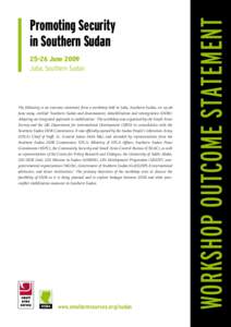 25-26 June 2009 Juba, Southern Sudan The following is an outcome statement from a workshop held in Juba, Southern Sudan, on[removed]June 2009, entitled ‘Southern Sudan and disarmament, demobilization and reintegration (D