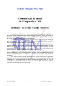 Institut Français de la Mer  Communiqué de presse du 15 septembre 2008 Piraterie : pour une riposte concertée Ponant, Drennec, Carré d’as : marine marchande, pêche, plaisance, la piraterie au