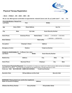 Physical Therapy Registration □ MALE □ FEMALE □ MR □ MISS □ MRS □ MS We are now offering email confirmation of appointments, instead of phone calls. Do you prefer email? □ Yes Client Identification- Please 