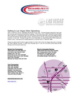 Getting to Las Vegas Motor Speedway Take I-15 North to Exit 54, Speedway Boulevard and go right. Proceed straight toward the track past the business park following the directional signage. At the three-story LVMS Ticket/