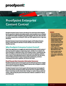 Proofpoint Enterprise Content Control Proofpoint Enterprise Content Control is the industry’s first cloud-based solution designed from the ground up to identify and remediate sensitive content sprawled across an enterp