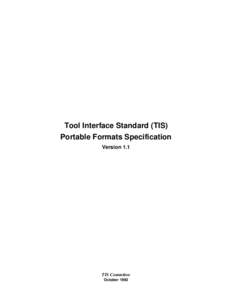 Tool Interface Standard (TIS) Portable Formats Specification Version 1.1 TIS Committee October 1993