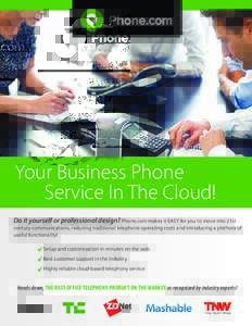 Your Business Phone Service In The Cloud! Do it yourself or professional design? Phone.com makes it EASY for you to move into 21st century communications, reducing traditional telephone operating costs and introducing a 