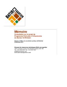 Mémoire Consultation sur le projet de Programme Particulier d’Urbanismme du Secteur Griffintown Déposé à l’Office de consultation publique de Montréal 6 décembre 2012