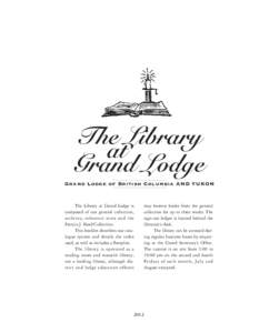 The Library at Grand Lodge Grand Lodge of British Columbia AND YUKON  The Library at Grand Lodge is