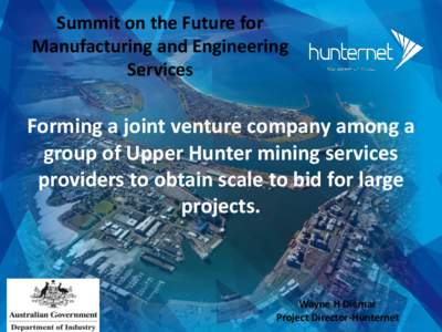 Summit on the Future for Manufacturing and Engineering Services Forming a joint venture company among a group of Upper Hunter mining services