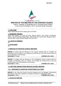 [removed]MINUTES OF THE MEETING OF THE BAROSSA COUNCIL held on Tuesday 16 December 2014, commencing at 9.00am in the Council Chambers, 43-51 Tanunda Road, Nuriootpa 1.1 WELCOME