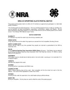 NRA\4-H SPORTING CLAYS POSTAL MATCH The purpose of this postal match is to offer all 4-H members an opportunity to participate in a nationwide postal competition. “The shooting sports are about the person. All of our s