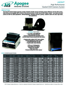 ASCENT® High Performance Cooled CCD Camera System DESCRIPTION  The Ascent® Camera Series supports a variety of interline transfer sensors with high quantum efficiency and low dark current.