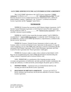 AACS CBHD ADDENDUM TO THE AACS INTERIM LICENSE AGREEMENT This AACS CBHD Addendum to the AACS License Agreement (“CBHD Addendum”) is effective as of ____________ (the “Addendum Effective Date”) by and between Adva