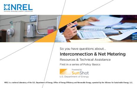 So you have questions about...  Interconnection & Net Metering Resources & Technical Assistance First in a series of Policy Basics