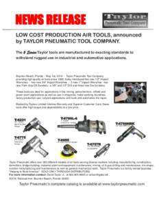 NEWS RELEASE LOW COST PRODUCTION AIR TOOLS, announced by TAYLOR PNEUMATIC TOOL COMPANY. The 6 Series Taylor tools are manufactured to exacting standards to withstand rugged use in industrial and automotive applications.