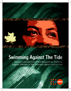 Swimming Against The Tide Lessons Learned from Field Research on Violence Against Women in the Solomon Islands and Kiribati “I learned to work long hours, which is perhaps a ‘bad thing’, because I am a single moth