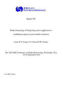 Reprint 982  Radar climatology of Hong Kong and its application to landfalling tropical cyclone rainfall estimation  Linus H.Y. Yeung, S.T. Chan & P.W. Cheng*