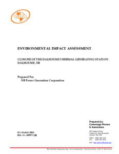 ENVIRONMENTAL IMPACT ASSESSMENT CLOSURE OF THE DALHOUSIE THERMAL GENERATING STATION DALHOUSIE, NB Prepared For: NB Power Generation Corporation