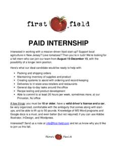 PAID INTERNSHIP Interested in working with a mission-driven food start-up? Support local agriculture in New Jersey? Love tomatoes? Then you’re in luck! We’re looking for a fall intern who can join our team from Augus