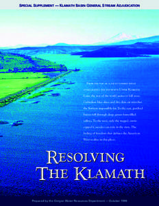SPECIAL SUPPLEMENT — KLAMATH BASIN GENERAL STREAM ADJUDICATION  From the top of a fault formed ridge overlooking the expansive Upper Klamath Lake, the rest of the world seems to fall away. Unbroken blue skies and dry, 