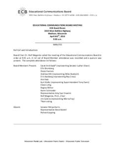 EDUCATIONAL COMMUNICATIONS BOARD MEETING ECB Board Room 3319 West Beltline Highway Madison, Wisconsin April 4thth, 2014 9:30 a.m.