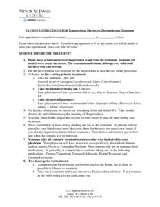 PATIENT INSTRUCTIONS FOR Transurethral Microwave Thermotherapy Treatment Your appointment is scheduled on (date) ____________________ at ___________ o’clock. Please follow the directions below. If you have any question