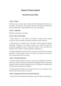 Bank of China Limited Board Diversity Policy Article 1 Purpose This Policy aims to state the stance of Bank of China Limited (hereafter referred to as the “Bank”) on the diversity of the board of directors of the Ban